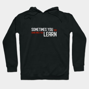 Sometimes You Win Sometimes You Learn (White) Hoodie